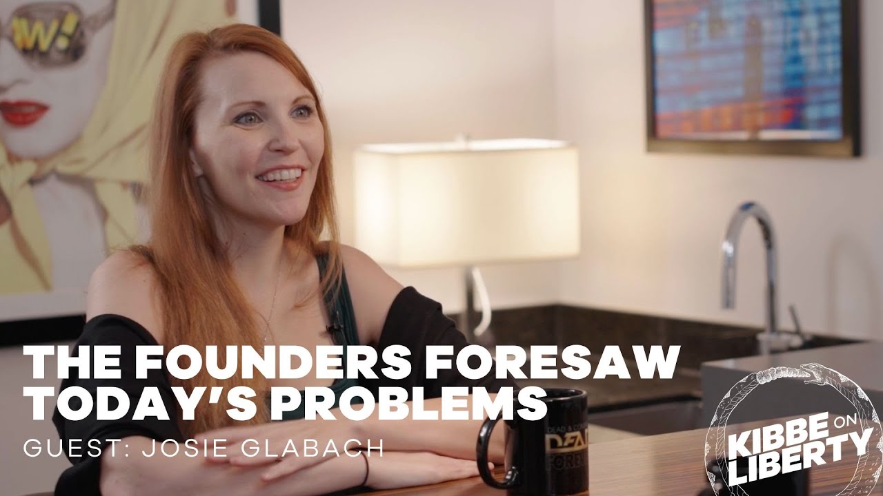 The Founders Foresaw Today’s Problems | Guest: Josie Glabach | Ep 289